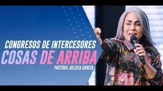congreso de intercesores cosas de arriba -P. Julissa Garc&iacute;a | Rep. Dom. 2025