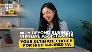 Why BBVA is Your Ultimate Choice for High-Caliber VA |  Beyond Business Virtual Assistants