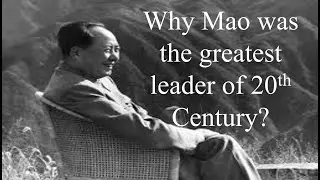 Mao Zedong, the most impactful leader of 20th century