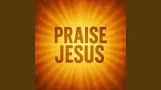 Praise Jesus