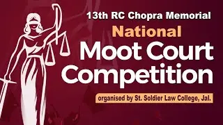 13th RC Chopra Memorial  National Moot Court Competition organised by St. Soldier Law College, Jal