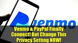 Venmo и PayPal наконец-то объединились! Но измените настройки конфиденциальности ПРЯМО СЕЙЧАС!