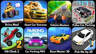 Drive Mad,Stunt Car Extreme,Vehicle Masters,Hill Climb 2,Car Parking PRO,Race Master 3D,Pick Me Up