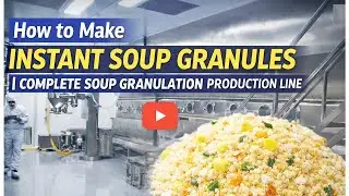 How to Make Instant Soup Granules | Complete Soup Granulation Production Line