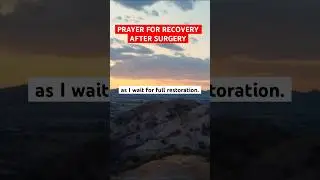 Prayer for recovery after surgery.