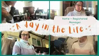 Day in the Life - Registered Manager Katie