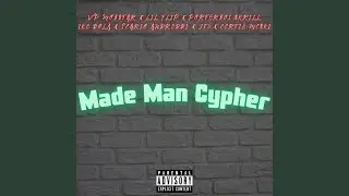 Made Man Cypher (feat. Lil' Flip, Ike Dola, Scario Andreddi, Certie Mc$ki, Porterboi $krill...