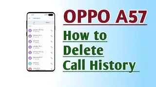 OPPO A57 How to Delete Call History