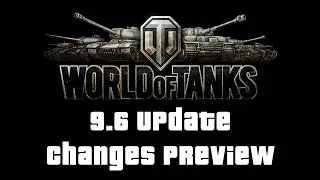 World of Tanks 9.6 update changes - preview