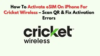How To Activate eSIM on iPhone for Cricket Wireless &ndash; Scan QR & Fix Activation Errors