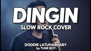 Doddie Latuharhary &ndash; DINGIN | Slow Rock Cover by Tune Bot