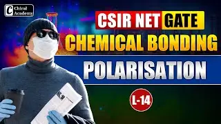 CSIR NET & GATE | Chemical Bonding - Polarisation | Chiral Academy