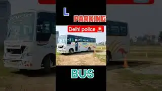 L parking Delhi police driver Trade test 🚨🎯