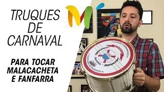 Truques de Carnaval para tocar malacacheta e caixa de fanfarra