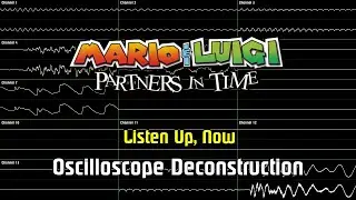 Mario & Luigi: Partners in Time - Listen Up, Now [Oscilloscope Deconstruction]