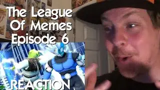 The League of Memes | Episode 6 REACTION