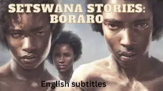 Setswana stories : Boraro the trio- a story of a love relationship | Setswana stories