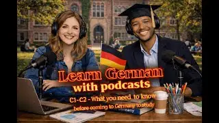 Learn German with Podcasts | Advanced | What do I need to know before coming to Germany to study