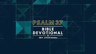Psalm 37 Explained