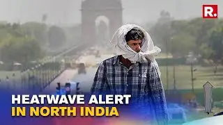 IMD Issues Orange Alert Across Northern India Over Heatwave; Heat Spell To Be Very Severe