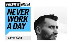 NEVER WORK A DAY | Sean Blanda