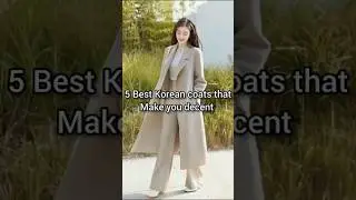 5 best Korean coats that make you more decent and unique #fashiontrends #fashionstyle