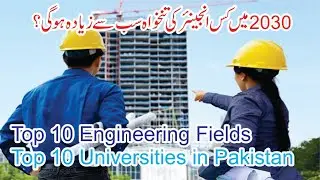 Top 10 highest payed Engineering jobs in Pakistan|2030|Top University|NACT-Engineering|Engr.HMBilal