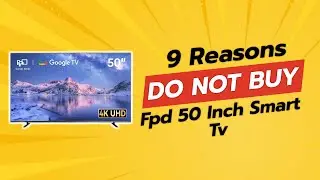 DON'T BUY FPD 50 Inch Smart TV BEFORE WATCHING THIS VIDEO! 🚫📺 (9 Reasons)