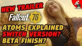 Fallout 76 New Trailer - Atoms And Microtansactions - Switch Fallout 76? - Beta End?