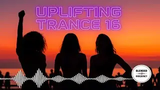 Uplifting Trance 16 | Euphoric Vocal & Emotional For 2026
