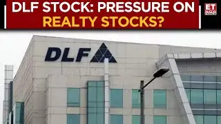 DLF Stock: Why The Realty Stocks Going Down? Should Investors Sell Or Hold The Stock? Business News