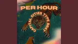 PER HOUR POP TYPE BEAT CAPITAL CITIES
