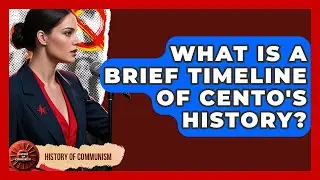 What Is A Brief Timeline Of CENTO's History? - History of Communism