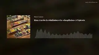 Rien n&rsquo;arr&ecirc;te la r&eacute;duflation et la &laquo;cheapflation&raquo; &agrave; l'&eacute;picerie