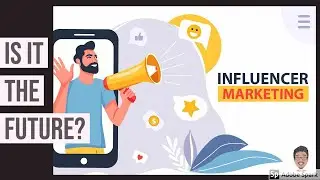 Understand INFLUENCER MARKETING | Why Is It So BUZZING? | Dodging The PROBLEMS Associated With It!