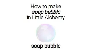 HOW TO MAKE A SOAP BUBBLE IN LITTLE ALCHEMY
