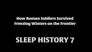 How Roman Soldiers Survived Freezing Winters on the Frontier &ndash; Sleep History 7