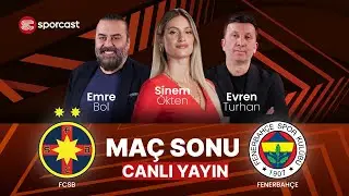 #CANLI | FCSB - Fenerbahçe Maç Sonu - Sinem Ökten & Emre Bol & Evren Turhan