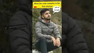 😂 When the code compiles in first attempt