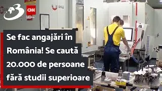Se fac angajări &icirc;n Rom&acirc;nia! Se caută 20.000 de persoane fără studii superioare