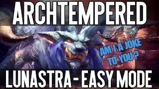 Simple & Easy guide on how to beat Archtempered Lunastra