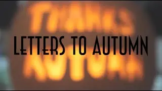 Letters To Autumn ||| Finale