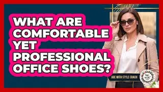What Are Comfortable Yet Professional Office Shoes?
