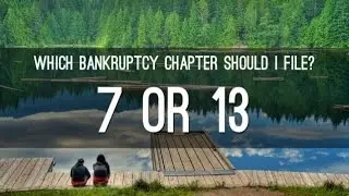 Chapter 7 or Chapter 13