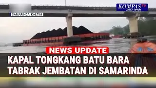 Tongkang Batu Bara Hantam Jembatan di Samarinda Kalimantan Timur