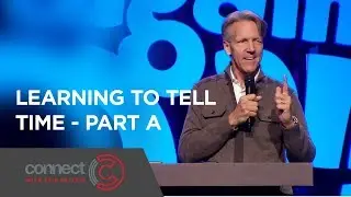 Learning to Tell Time - Part A | Connect with Skip Heitzig