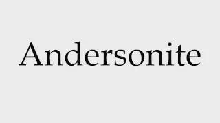 How to Pronounce Andersonite