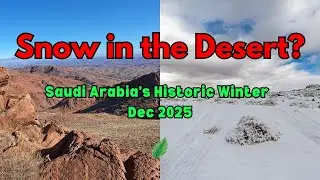 Snow in the Desert? How Northern Saudi Arabia Turned White | December 2025