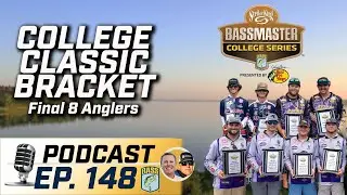 College Classic Bracket anglers fight for Bassmaster Classic opportunity (Ep. 148 Podcast)