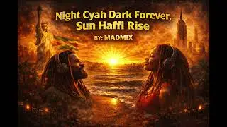 Night Cyah Dark Forever Sun Haffi Rise ( Madmix Suno AI Musical Agents )